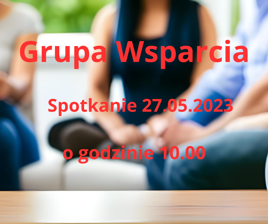 Read more about the article Spotkanie Grupy Wsparcia 27.05.2023