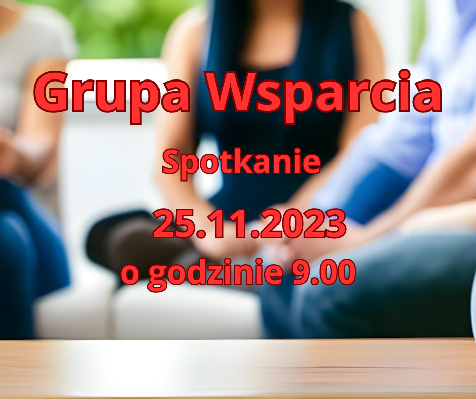 Read more about the article Spotkanie Grupy Wsparcia 25 listopada o 9.00