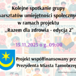 Spotkanie Grupy Warsztatów Umiejętności Społecznych w ramach projektu ,,Razem dla zdrowia – edycja 2” 15.11.2025 g. 09:00.