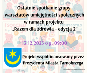 Read more about the article Ostatnie spotkanie Grupy Warsztatów Umiejętności Społecznych w ramach projektu ,,Razem dla zdrowia – edycja 2” 13.12.2025 g. 09:00.